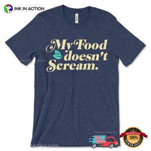 My Food Doesn’t Scream, Everything Vegan T-shirt