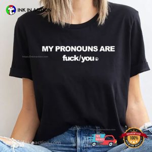 My Pronouns Are Fck You Funny Sarcasm Adult Shirt