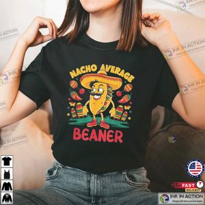 Nacho Average Beaner Cinco De Mayo T-shirt