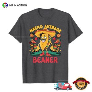 Nacho Average Beaner Cinco De Mayo T-shirt