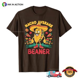 Nacho Average Beaner Cinco De Mayo T shirt 3