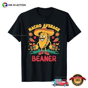Nacho Average Beaner Cinco De Mayo T shirt 4