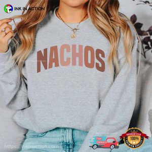 Nachos Lovers Mexican Nacho Day T shirt 2