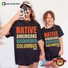 Native Americans Discovered Columbus 1492 Shirt