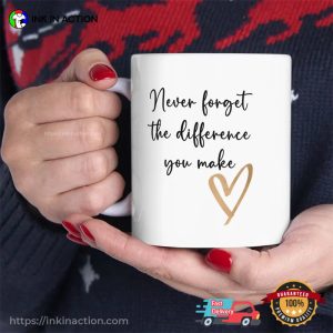 Never Forget the Difference You Make Motivational Cup 2