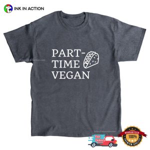 Part-Time Vegan Taco Lover T-shirt