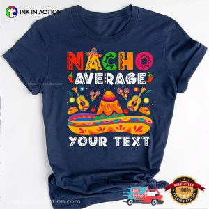 Personalized Fiesta Party Nacho Average Family T shirt 3
