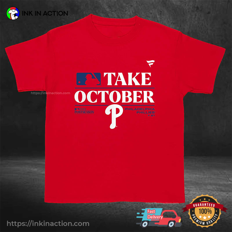 Philadelphia Phillies Take October MLB Season T-shirt Philadelphia Phillies Take October MLB Season T-shirt