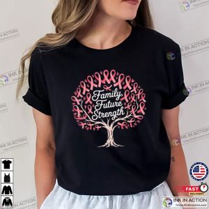 Pink Ribbons Breast Cancer Family Future Strength T-shirt