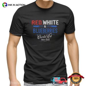 Red White And Blueberries, Love Charlie Kirk 1993-2025 T-shirt