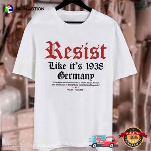 Resist Fascism Like Its 1938 Germany Anti Trump Shirt