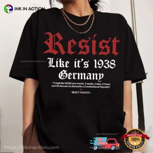 Resist Fascism Like Its 1938 Germany Anti Trump Shirt