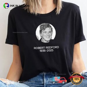 Rest In Peace Robert Redford 1936-2025 T-shirt