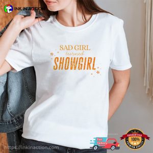 Sad Girl Turned Showgirl, Taylor Showgirl Life T-shirt
