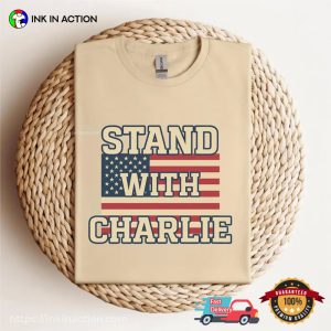 Stand With Charlie, Charlie Kirk Tribute Shirt