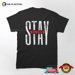 Stay Single Inspirational Quote singles day funny T shirt 2