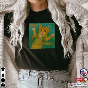 The Life Of A Showcat Funny Cat Showgirl Tee