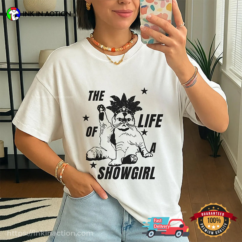 The Life Of A Showgirl Glamour Cat Funny T-shirt The Life Of A Showgirl Glamour Cat Funny T-shirt
