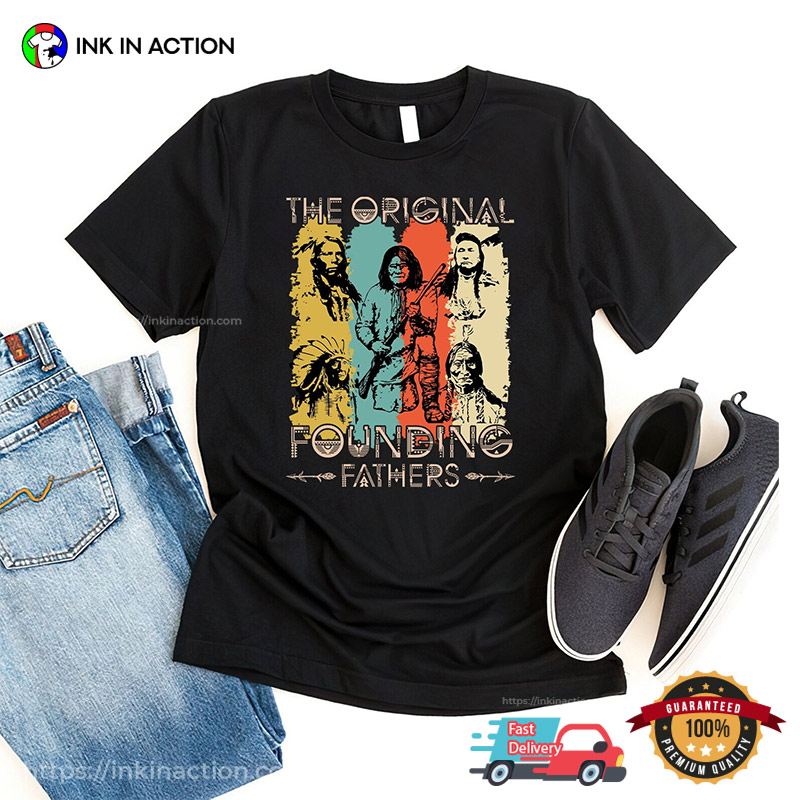 The Original Founding Fathers Native American Heritage Tee The Original Founding Fathers Native American Heritage Tee