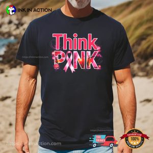 Think Pink, Breast Cancer Awareness Month T shirt 3