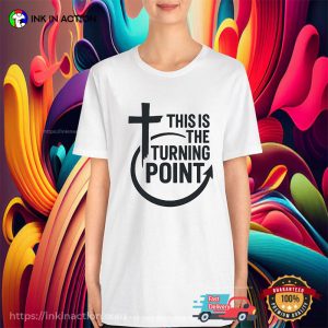 This Is The Turning Point T-Shirt