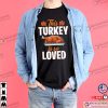 This Turkey Is So Loved Funny Thanksgiving Fall Tee