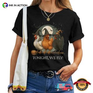 Tonight We Fly Witch Chicken Shirt