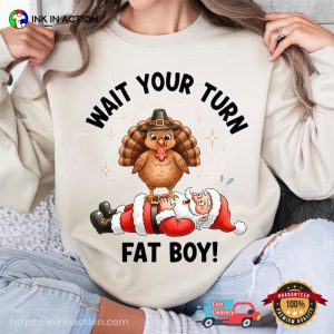 Wait Your Turn Fat Boy Santa And Turkey Funny Thanksgiving T-shirt