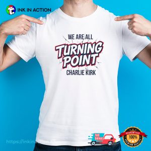 We Are All Charlie Kirk Turning Point USA Freedom T-shirt