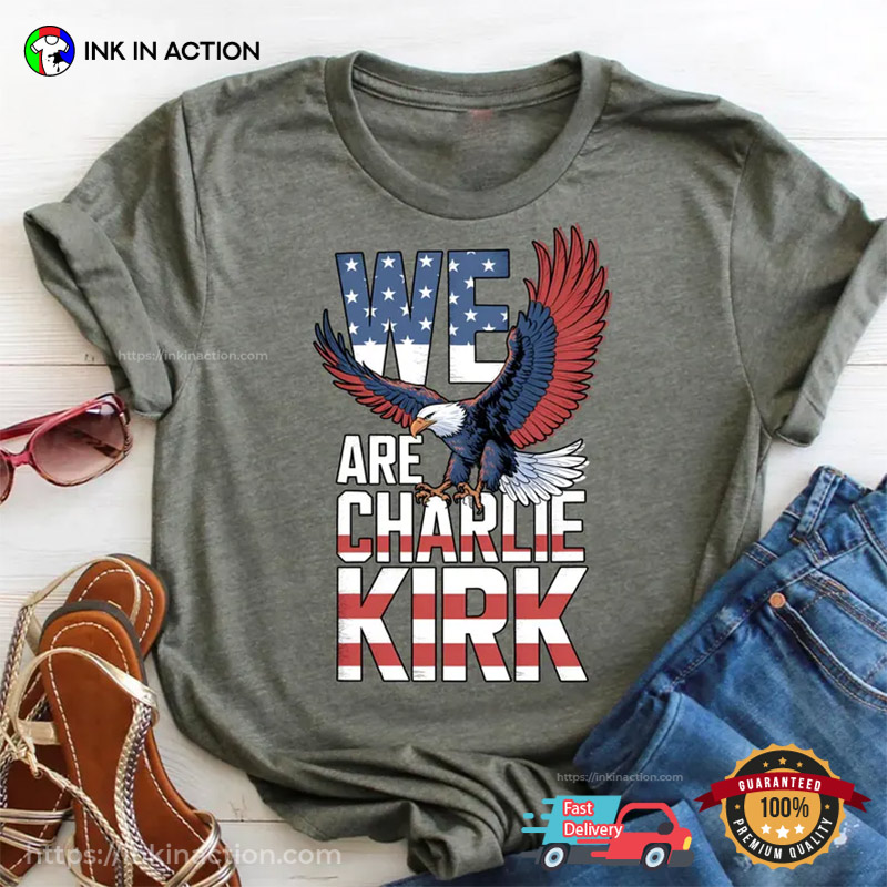 We Are Charlie Kirk, Patriotic Charlie Kirk Comfort Colors T-shirt We Are Charlie Kirk, Patriotic Charlie Kirk Comfort Colors T-shirt