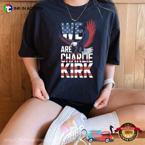 We Are Charlie Kirk, Patriotic Charlie Kirk Comfort Colors T shirt
