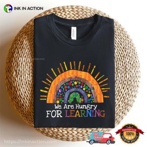 We Are Hungry For Learning Funny School Time T shirt 3