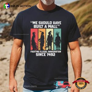 We Should Have Built A Wall Native American Day Shirt We Should Have Built A Wall Native American Day Shirt
