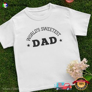World Sweetest Dad Cute Sweetest Day Shirt For Dad World Sweetest Dad Cute Sweetest Day Shirt For Dad