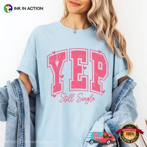 YEP Still Single, Funny Single Announcement Comfort Colors T-shirt
