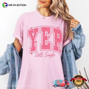 YEP Still Single, Funny Single Announcement Comfort Colors T shirt 2