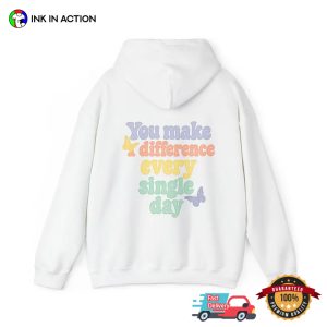 You Make A Difference Every Single Day Back T-shirt