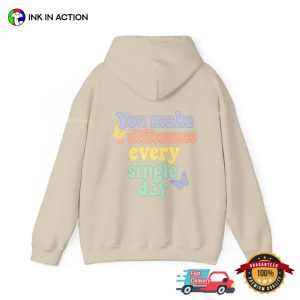 You Make a Difference Every Single Day Back T shirt 2