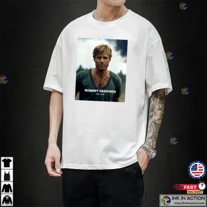gone but not forgotten Robert Redford 1936 2025 T shirt 1