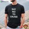 Say No To Cruise Unisex T-shirt