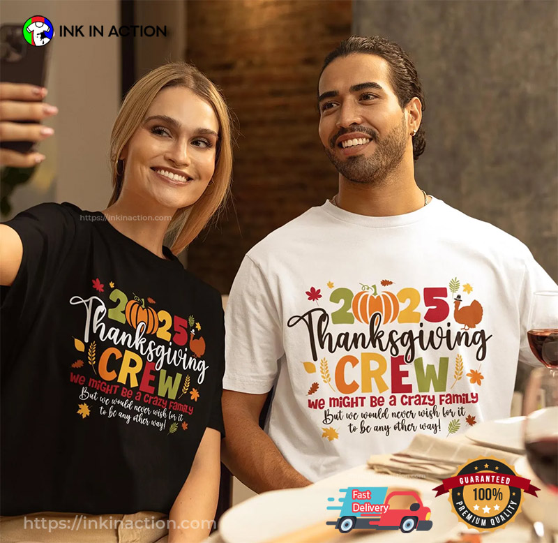 2025 Thanksgiving Crew Crazy Family Tee 2025 Thanksgiving Crew Crazy Family Tee