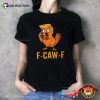 Angry Trump Chicken F-Caw-F T-shirt