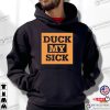 Duck My Sick Humor Quotes T-shirt