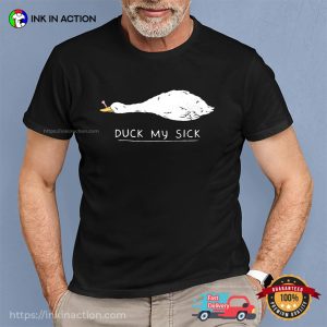 Duck My Sick, Suck My Duck Humor Adult T-shirt Duck My Sick, Suck My Duck Humor Adult T-shirt