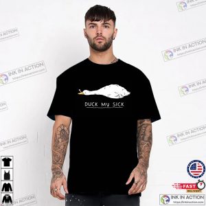 Duck My Sick, Suck My Duck Humor Adult T shirt 3
