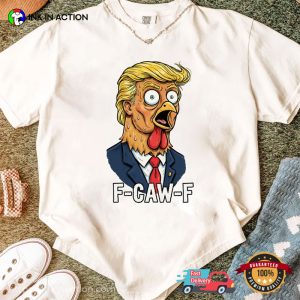 F Caw F Chicken Trump Humor Comfort Colors Tee