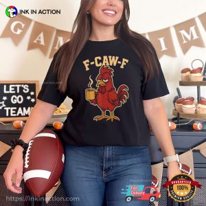 F Caw F Morning Coffee Chicken Funny Tee 1