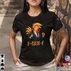 F-Caw-F Trump Rooster Funny Meme T-shirt