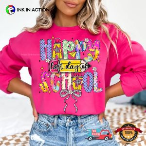 Happy Last Day Of School T-shirt Happy Last Day Of School T-shirt