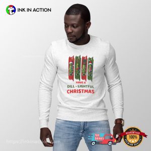 Have A Dill-Lightful Christmas Funny Pickle Xmas T-shirt Have A Dill-Lightful Christmas Funny Pickle Xmas T-shirt